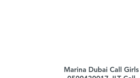 Mind Map: Marina Dubai Call Girls 0509430017 JLT Call Girls In Dubai