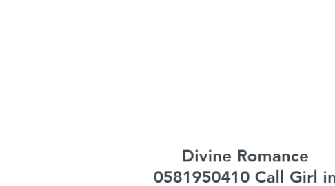 Mind Map: Divine Romance 0581950410 Call Girl in Al Nahda Dubai Warmhearted Trust