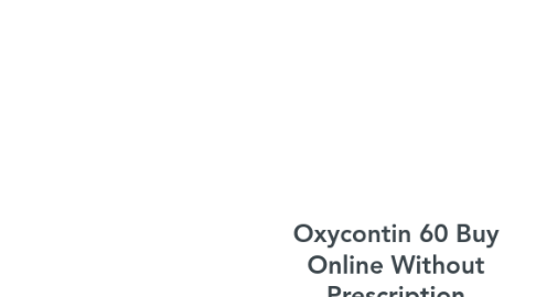 Mind Map: Oxycontin 60 Buy Online Without Prescription
