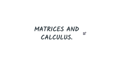 Mind Map: MATRICES AND CALCULUS.