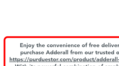 Mind Map: Enjoy the convenience of free delivery when you purchase Adderall from our trusted online store. https://purduestor.com/product/adderall-15mg-120-pills/  With its powerful combination of amphetamine salts, Adderall is known for its effectiveness in treating attention deficit hyperactivity disorder (ADHD) and narcolepsy. Boost focus, enhance productivity, and