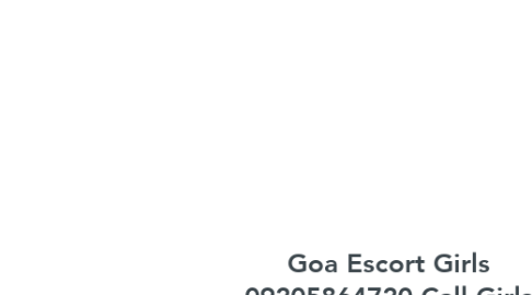 Mind Map: Goa Escort Girls 09205864720 Call Girls in Goa