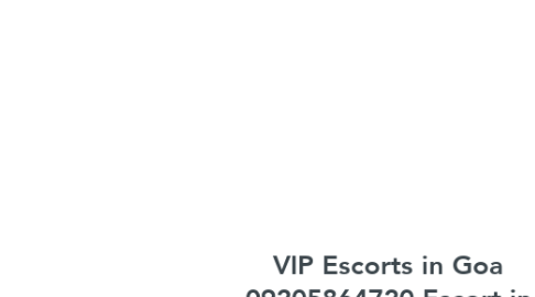 Mind Map: VIP Escorts in Goa 09205864720 Escort in Goa By Hot Goa Escort