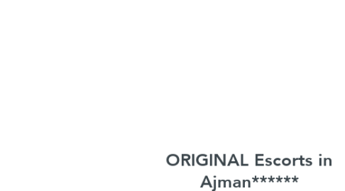 Mind Map: ORIGINAL Escorts in Ajman****** +971528604116****** Ajman Escorts MODELS
