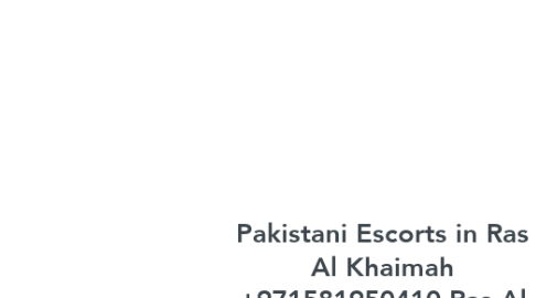 Mind Map: Pakistani Escorts in Ras Al Khaimah +971581950410 Ras Al Khaimah Pakistani Escorts