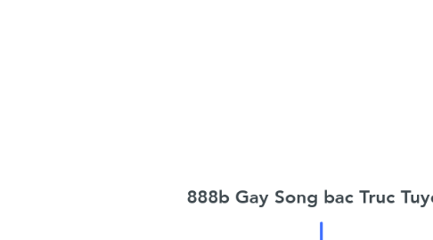 Mind Map: 888b Gay Song bac Truc Tuyen