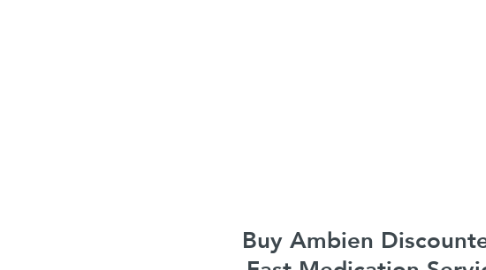 Mind Map: Buy Ambien Discounted, Fast Medication Service