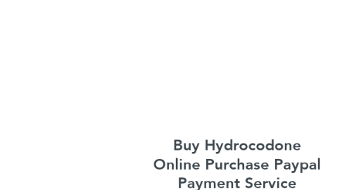 Mind Map: Buy Hydrocodone Online Purchase Paypal Payment Service
