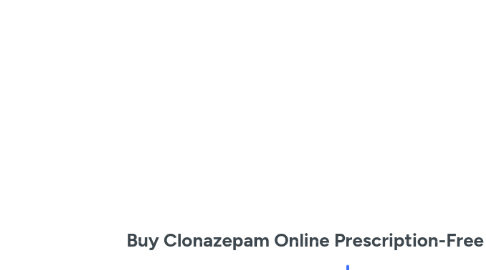 Mind Map: Buy Clonazepam Online Prescription-Free Access