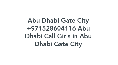 Mind Map: Abu Dhabi Gate City +971528604116 Abu Dhabi Call Girls in Abu Dhabi Gate City