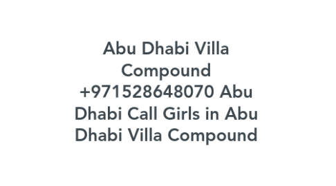 Mind Map: Abu Dhabi Villa Compound +971528648070 Abu Dhabi Call Girls in Abu Dhabi Villa Compound