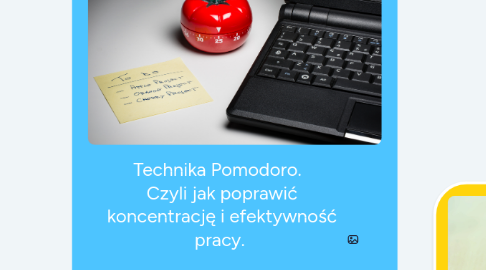 Mind Map: Technika Pomodoro.   Czyli jak poprawić koncentrację i efektywność pracy.   (Tomasz Stachura / mapymysli.net)