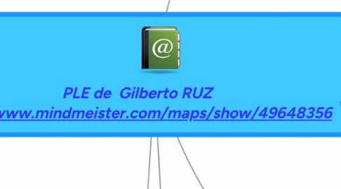 Mind Map: PLE de  Gilberto RUZ http://www.mindmeister.com/maps/show/49648356