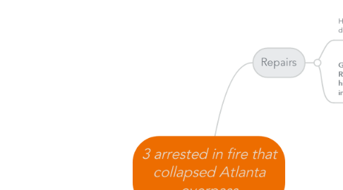 Mind Map: 3 arrested in fire that collapsed Atlanta overpass