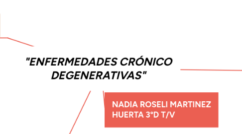 Mind Map: "ENFERMEDADES CRÓNICO DEGENERATIVAS"